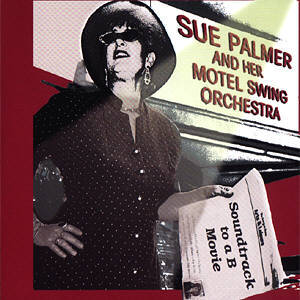Purchase a CD or MP3 of Sue Palmer's Soundtrack to a B Movie on iTunes, Amazon, or CD Baby Today